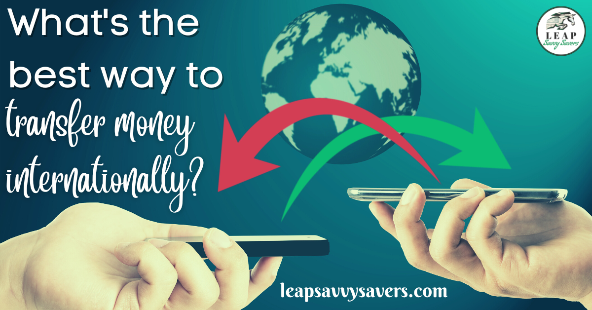 What’s the best way to transfer money internationally?